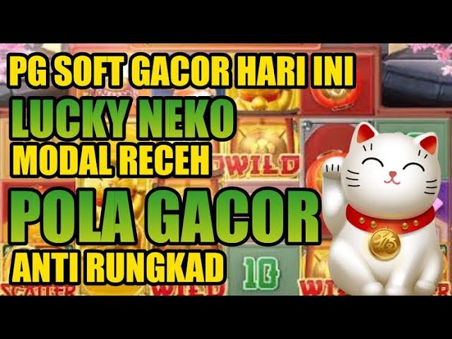 Slot Lucky Neko: Keberuntungan dan Hiburan dalam Satu Paket dari PG Soft